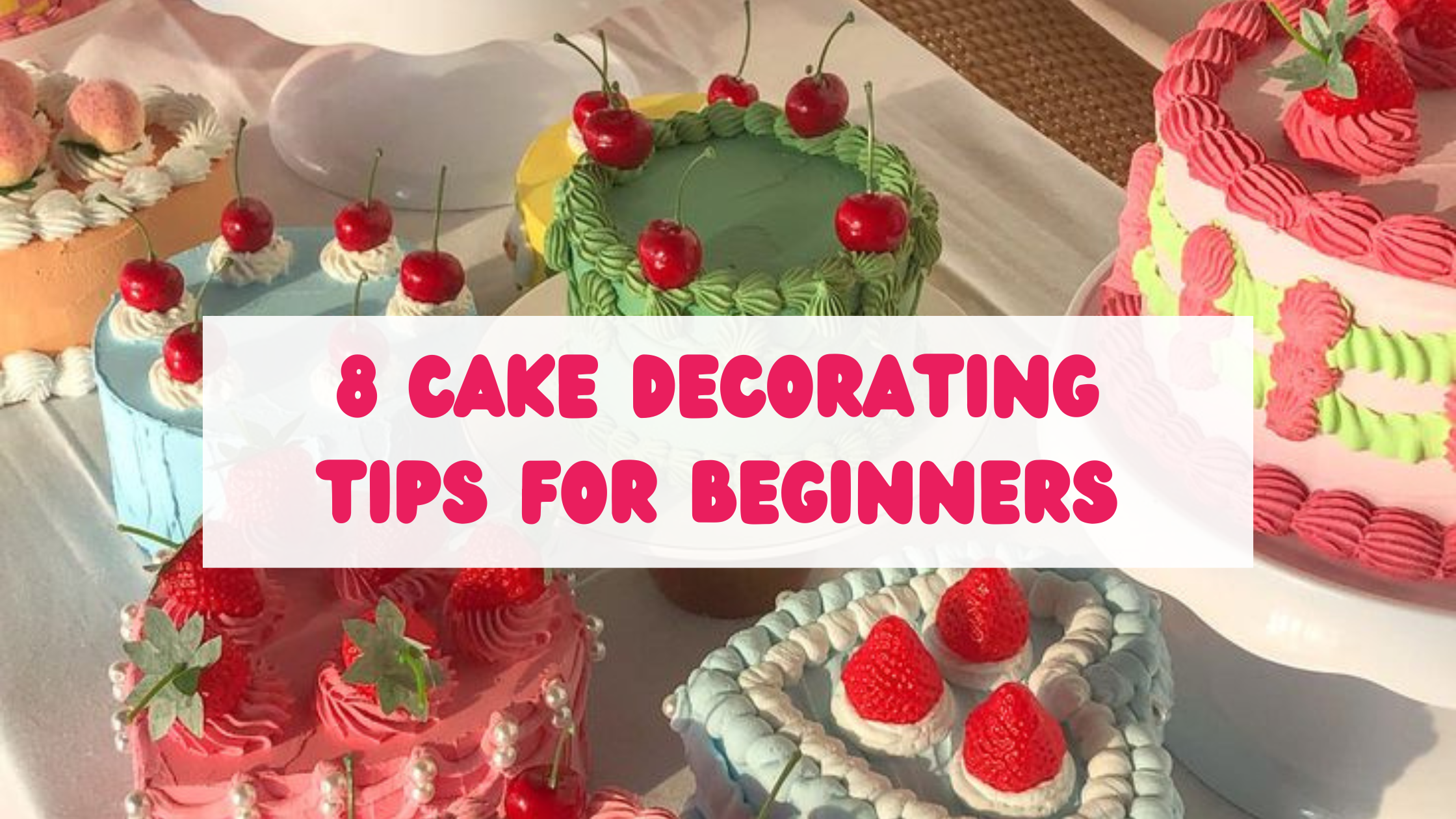 8 Cake Decorating Tips for Beginners